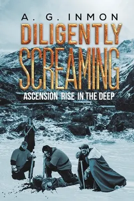 Fleißig schreien: Aufstieg in die Tiefe - Diligently Screaming: Ascension Rise in The Deep