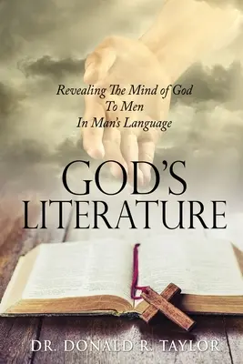 Gottes Literatur: Die Gedanken Gottes den Menschen in der Sprache der Menschen offenbaren - God's Literature: Revealing The Mind of God To Men In Man's Language