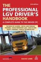 Das Handbuch für professionelle LGV-Fahrer: Ein kompletter Leitfaden für den Driver CPC - The Professional LGV Driver's Handbook: A Complete Guide to the Driver CPC