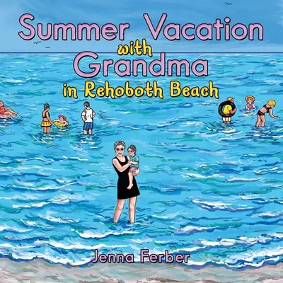 Sommerurlaub mit Oma: In Rehoboth Beach - Summer Vacation with Grandma: In Rehoboth Beach
