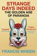 In der Tat seltsame Tage - Das Goldene Zeitalter der Paranoia - Strange Days Indeed - The Golden Age of Paranoia