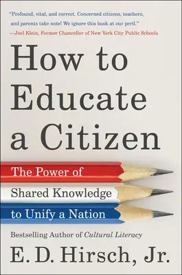 Wie man einen Bürger erzieht: Die Macht des geteilten Wissens zur Einigung einer Nation - How to Educate a Citizen: The Power of Shared Knowledge to Unify a Nation