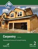 Tischlerei: Rahmenbau und Ausbau für Wohn- und Geschäftsgebäude - Leitfaden für Auszubildende der Stufe 2 - Carpentry: Residential and Commercial Framing and Finishing Level 2 Trainee Guide