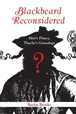 Blackbeard neu überdacht: Nebels Piraterie, Thaches Genealogie - Blackbeard Reconsidered: Mist's Piracy, Thache's Genealogy