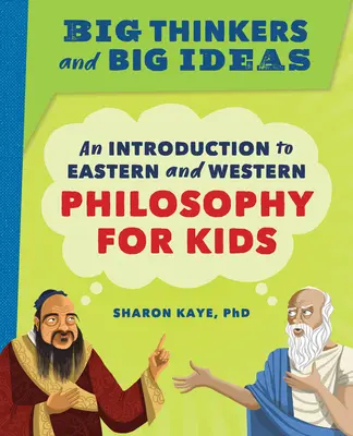 Große Denker und große Ideen: Eine Einführung in die östliche und westliche Philosophie für Kinder - Big Thinkers and Big Ideas: An Introduction to Eastern and Western Philosophy for Kids