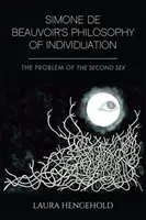 Simone de Beauvoirs Philosophie der Individuation: Das Problem des zweiten Geschlechts - Simone de Beauvoir's Philosophy of Individuation: The Problem of the Second Sex