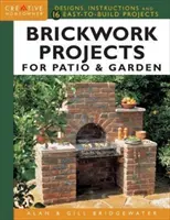 Mauerwerksprojekte für Terrasse und Garten: Entwürfe, Anleitungen und 16 einfach zu realisierende Projekte - Brickwork Projects for Patio & Garden: Designs, Instructions and 16 Easy-To-Build Projects