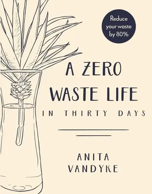 Ein Leben ohne Abfall: In dreißig Tagen - A Zero Waste Life: In Thirty Days