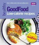 Gutes Essen: Kalorienarme Rezepte - Good Food: Low-Calorie Recipes