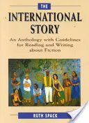 Die internationale Geschichte: Eine Anthologie mit Richtlinien zum Lesen und Schreiben von Belletristik - The International Story: An Anthology with Guidelines for Reading and Writing about Fiction