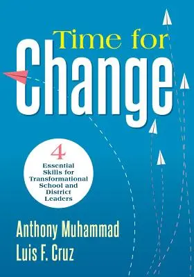 Zeit für Veränderung: Four Essential Skills for Transformational School and District Leaders (Educational Leadership Development for Change) - Time for Change: Four Essential Skills for Transformational School and District Leaders (Educational Leadership Development for Change