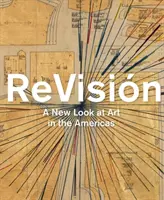 Revisin: Ein neuer Blick auf die Kunst in Amerika - Revisin: A New Look at Art in the Americas