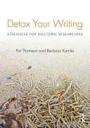 Entgiften Sie Ihr Schreiben: Strategien für Doktoranden - Detox Your Writing: Strategies for Doctoral Researchers