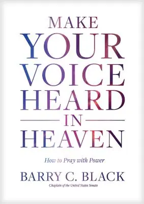 Mach deine Stimme im Himmel hörbar: Wie man mit Kraft betet - Make Your Voice Heard in Heaven: How to Pray with Power