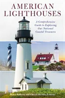 Amerikanische Leuchttürme: Ein umfassender Leitfaden zur Erkundung unserer nationalen Küstenschätze - American Lighthouses: A Comprehensive Guide to Exploring Our National Coastal Treasures