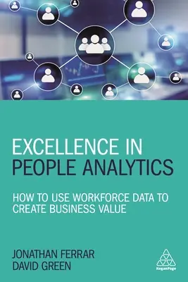 Hervorragende Personalanalyse: Wie man mit Personaldaten Unternehmenswert schafft - Excellence in People Analytics: How to Use Workforce Data to Create Business Value