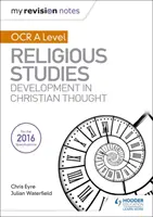 My Revision Notes OCR A Level Religious Studies: Entwicklungen des christlichen Denkens - My Revision Notes OCR A Level Religious Studies: Developments in Christian Thought