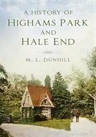 Die Geschichte von Highams Park & Hale End - A History of Highams Park & Hale End