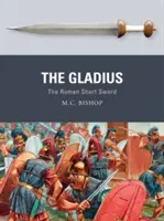 Der Gladius: Das römische Kurzschwert - The Gladius: The Roman Short Sword