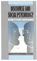 Diskurs und Sozialpsychologie: Jenseits von Einstellungen und Verhaltensweisen - Discourse and Social Psychology: Beyond Attitudes and Behaviour