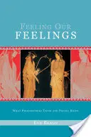 Unsere Gefühle fühlen: Was Philosophen denken und Menschen wissen - Feeling Our Feelings: What Philosophers Think and People Know