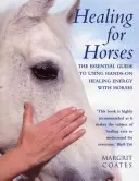 Heilen für Pferde: Der grundlegende Leitfaden für die Anwendung von Heilenergie bei Pferden mit den Händen - Healing for Horses: The Essential Guide to Using Hands-On Healing Energy with Horses