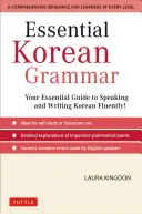 Essentielle koreanische Grammatik: Ihr Leitfaden, um Koreanisch fließend zu sprechen und zu schreiben! - Essential Korean Grammar: Your Essential Guide to Speaking and Writing Korean Fluently!