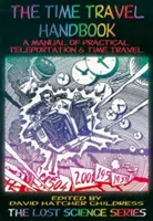 Das Zeitreise-Handbuch: Ein Handbuch der praktischen Teleportation und Zeitreise - The Time Travel Handbook: A Manual of Practical Teleportation & Time Travel