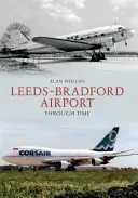 Leeds - Bradford Airport im Wandel der Zeit - Leeds - Bradford Airport Through Time