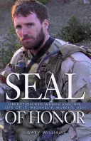 Siegel der Ehre - Operation Red Wings und das Leben von Leutnant Michael P. Murphy, USN - Seal of Honor - Operation Red Wings and the Life of Lt Michael P Murphy, USN