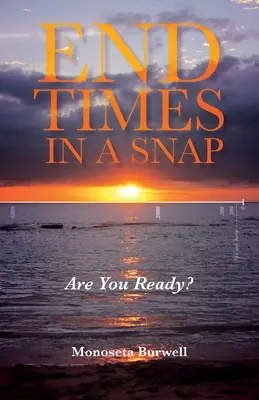 Endzeit im Handumdrehen: Sind Sie bereit? - End Times in a Snap: Are You Ready?