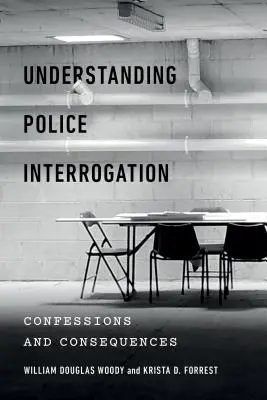 Polizeiliche Verhöre verstehen: Geständnisse und Konsequenzen - Understanding Police Interrogation: Confessions and Consequences