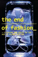 Das Ende der Mode: Kleidung und Kleidung im Zeitalter der Globalisierung - The End of Fashion: Clothing and Dress in the Age of Globalization