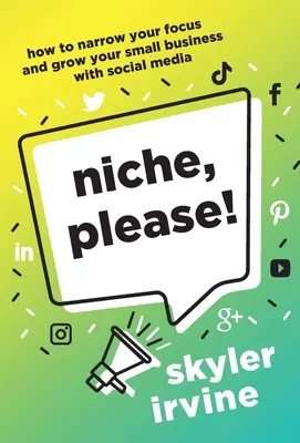 Nische, bitte!: Wie Sie Ihren Fokus eingrenzen und Ihr kleines Unternehmen mit Social Media wachsen lassen - Niche, Please!: How to Narrow Your Focus and Grow Your Small Business with Social Media