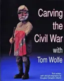 Schnitzen im Bürgerkrieg: Mit Tom Wolfe - Carving the Civil War: With Tom Wolfe