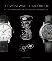 Das Armbanduhr-Handbuch: Ein umfassender Leitfaden für mechanische Armbanduhren - The Wristwatch Handbook: A Comprehensive Guide to Mechanical Wristwatches