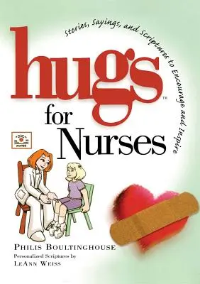 Umarmungen für Krankenschwestern: Geschichten, Sprüche und Bibelstellen zur Ermutigung und Inspiration - Hugs for Nurses: Stories, Sayings, and Scriptures to Encourage and Inspire