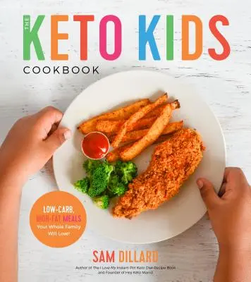 Das Keto-Kinder-Kochbuch: Kohlenhydratarme, fettreiche Mahlzeiten, die die ganze Familie lieben wird! - The Keto Kids Cookbook: Low-Carb, High-Fat Meals Your Whole Family Will Love!