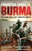 Vergessene Stimmen aus Birma: Der vergessene Konflikt des Zweiten Weltkriegs - Forgotten Voices of Burma: The Second World War's Forgotten Conflict