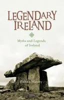 Das legendäre Irland: Mythen und Legenden aus Irland - Legendary Ireland: Myths and Legends of Ireland