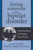 Jemanden mit bipolarer Störung lieben: Verstehen & Helfen für Ihren Partner - Loving Someone with Bipolar Disorder: Understanding & Helping Your Partner