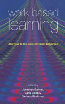 Arbeitsbasiertes Lernen: Eine Reise zum Kern der Hochschulbildung - Work Based Learning: Journeys to the Core of Higher Education