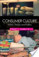 Konsumkultur: Geschichte, Theorie und Politik - Consumer Culture: History, Theory and Politics