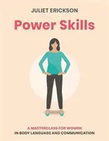 Macht-Fähigkeiten: Ein Meisterkurs für Frauen in Körpersprache und Kommunikation - Power Skills: A Masterclass for Women in Body Language and Communication