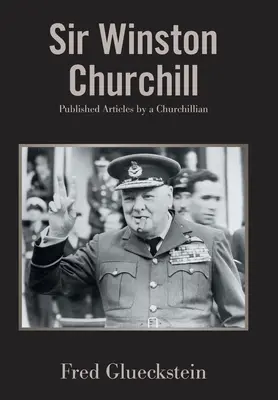 Sir Winston Churchill: Veröffentlichte Artikel eines Churchillianers - Sir Winston Churchill: Published Articles by a Churchillian