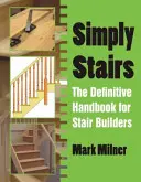 Simply Stairs - Das ultimative Handbuch für Treppenbauer - Simply Stairs - The Definitive Handbook for Stair Builders