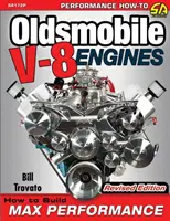 Oldsmobile V-8-Motoren - Überarbeitete Ausgabe: Wie man maximale Leistung erzielt - Oldsmobile V-8 Engines - Revised Edition: How to Build Max Performance