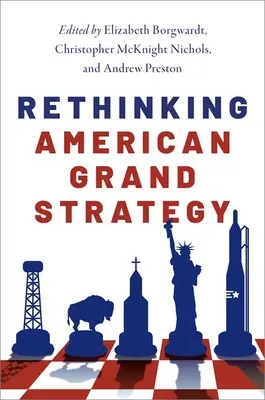 Amerikanische Großstrategie überdenken - Rethinking American Grand Strategy - Rethinking American Grand Strategy