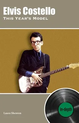 Elvis Costello Das diesjährige Modell: Vertiefung - Elvis Costello This Year's Model: In-depth