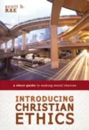 Einführung in die christliche Ethik: Ein kurzer Leitfaden für moralische Entscheidungen - Introducing Christian Ethics: A Short Guide to Making Moral Choices